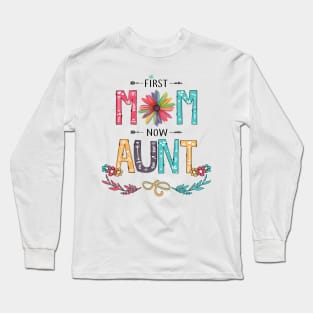 First Mom Now Aunt Wildflowers Happy Mothers Day Long Sleeve T-Shirt